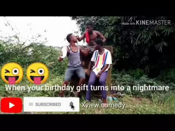 Video Comedy: Xview comedy - Birthday gift goes wrong!! ???